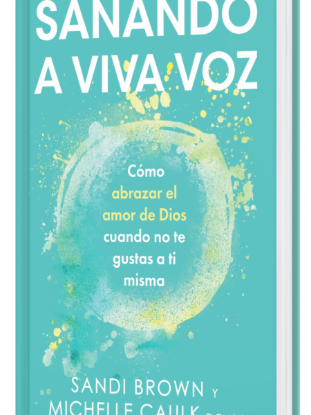 Sanando a Viva Voz by Sandi Brown and Michelle Caulk