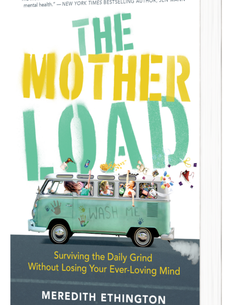 The Mother Load by Meredith Ethington